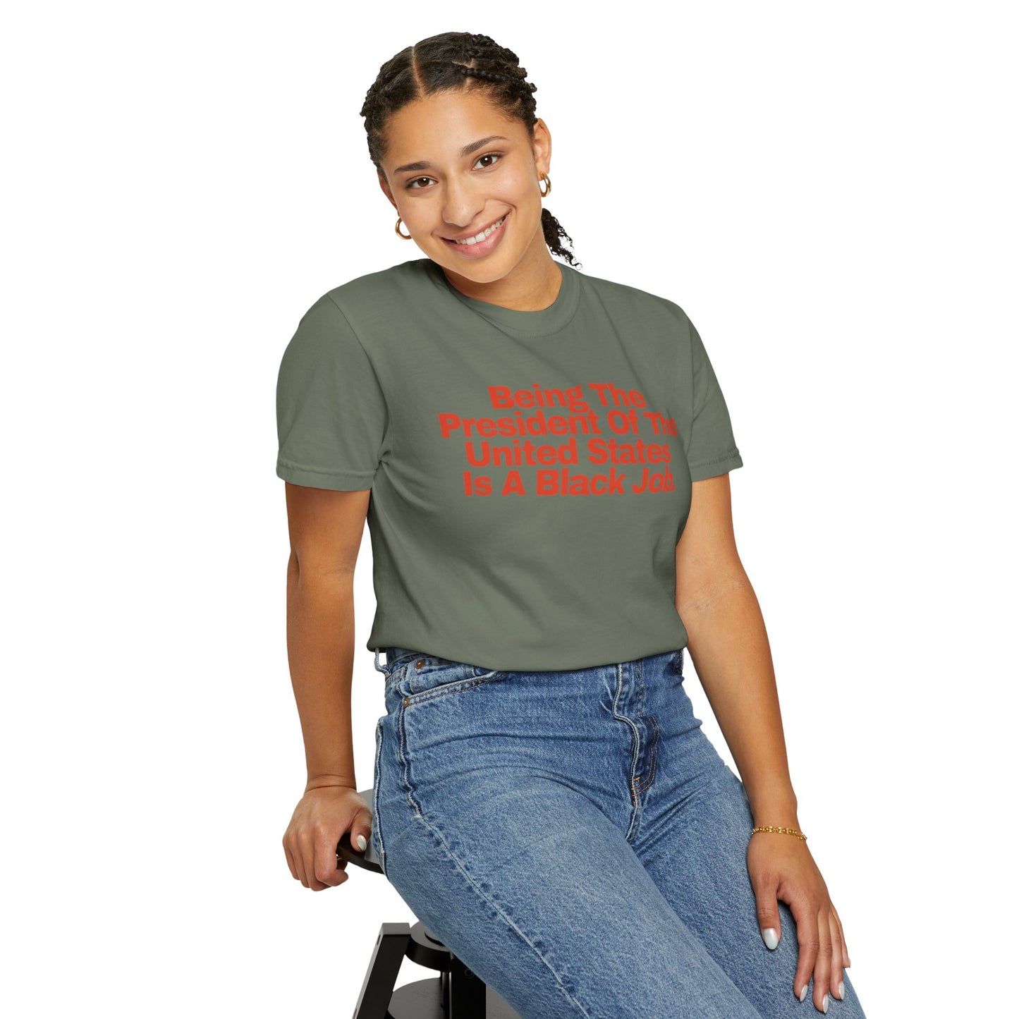 Being The President of The United States is a Black Job - Unisex Garment-Dyed T-shirt