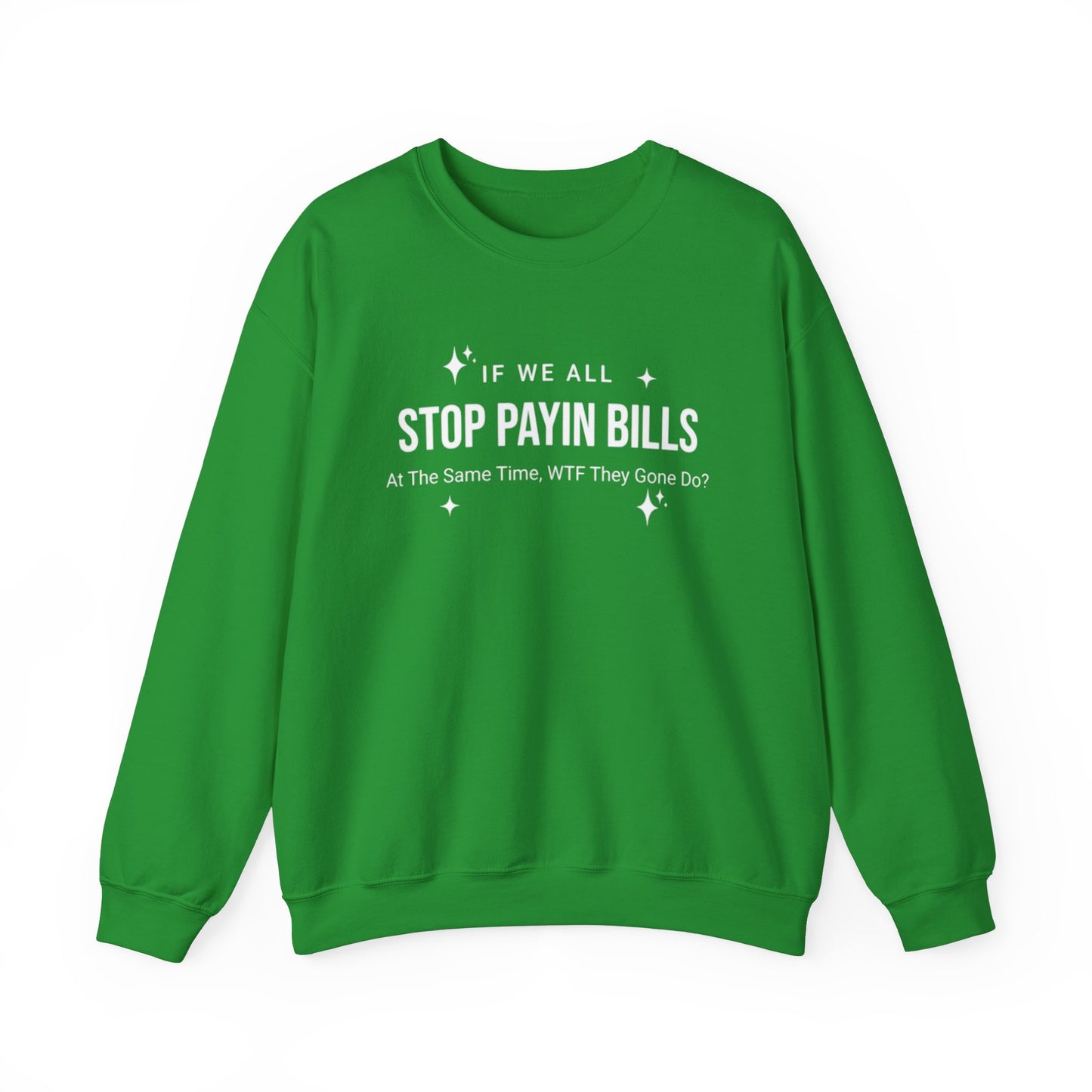 Stop Payin Bills Unisex Crewneck Sweatshirt, Summer Accessory, Economic Strike, Economic Black Out