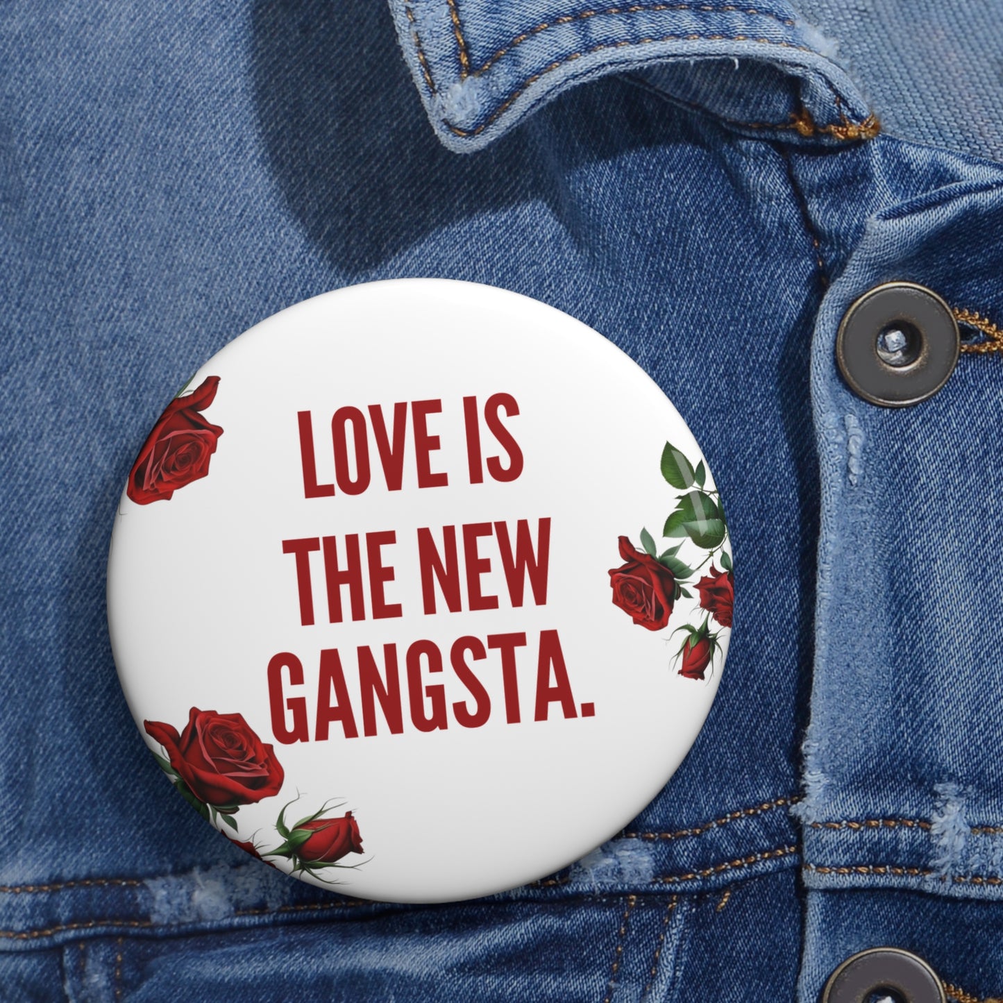 Love is The New Gangsta Custom Pin Buttons