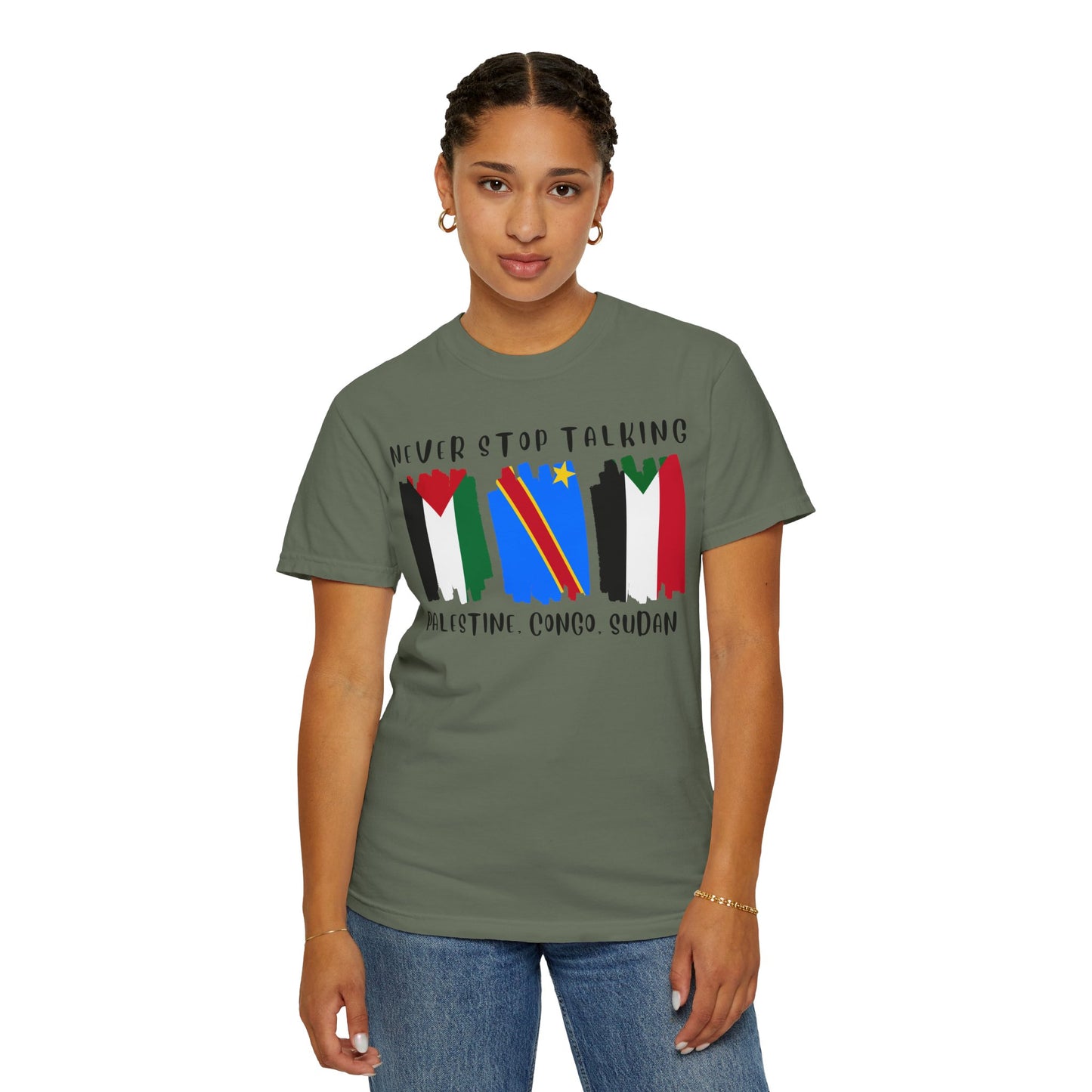 Never Stop Talking About Palestine, Congo, and Sudan - Unisex T-shirt