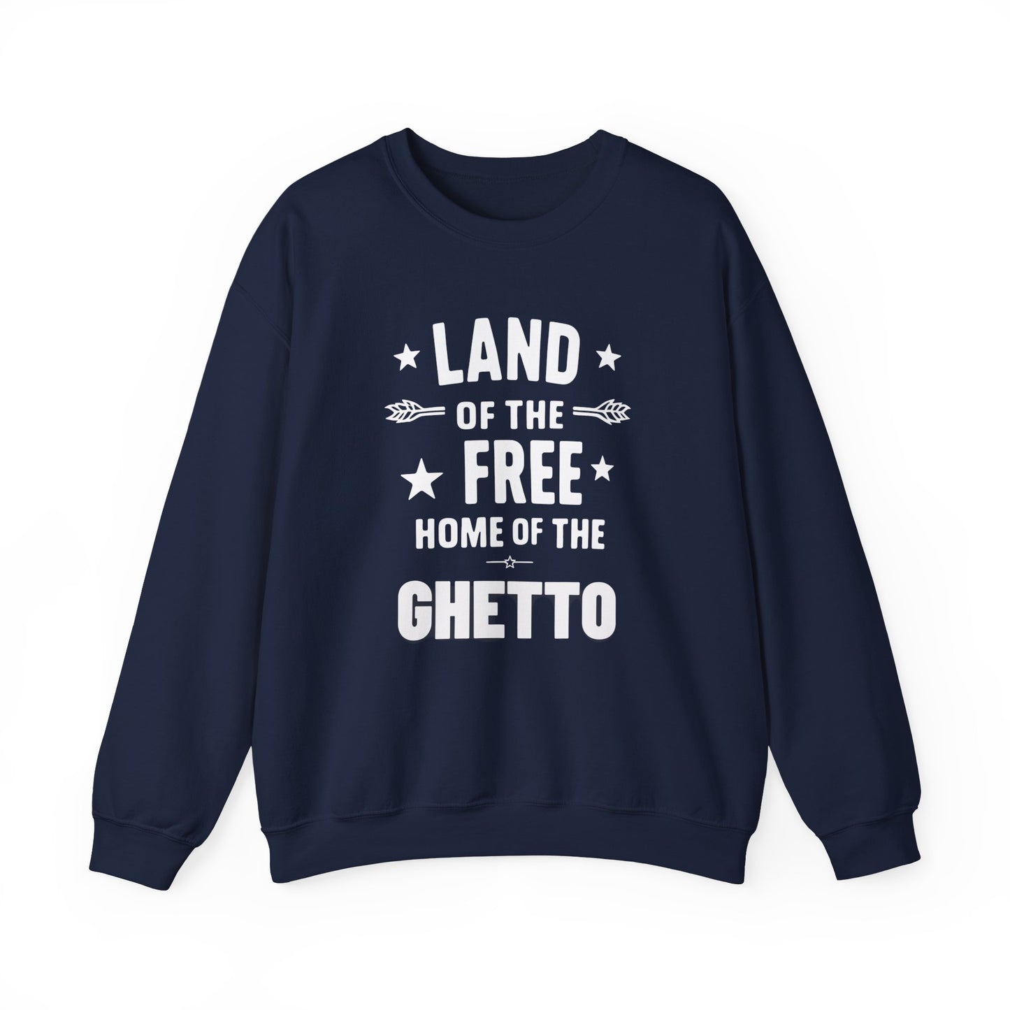 Land of The Free Home of The Ghetto Unisex Crewneck Sweatshirt, Summer Accessory, Economic Strike, Economic Black Out