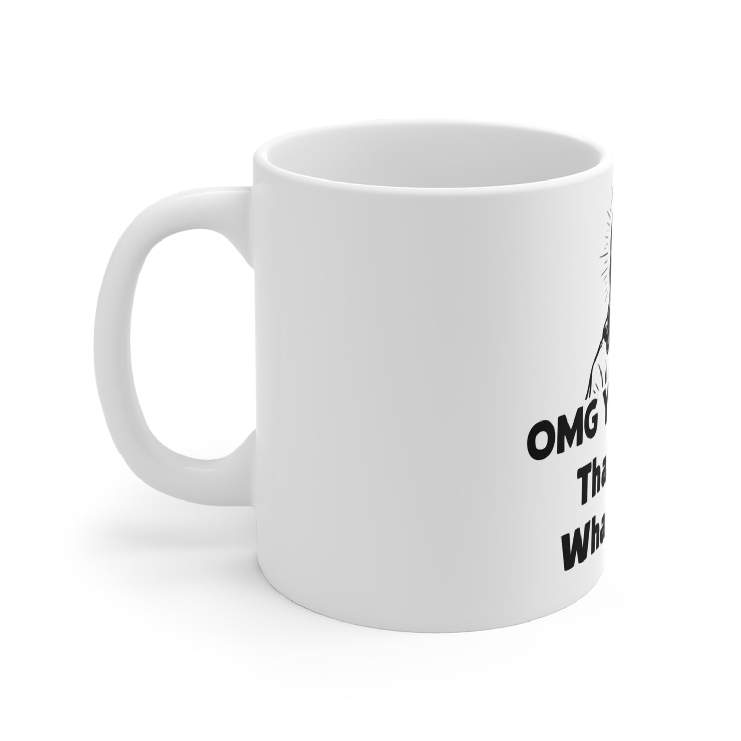 That's Not What I Said Jesus - Mug 11oz
