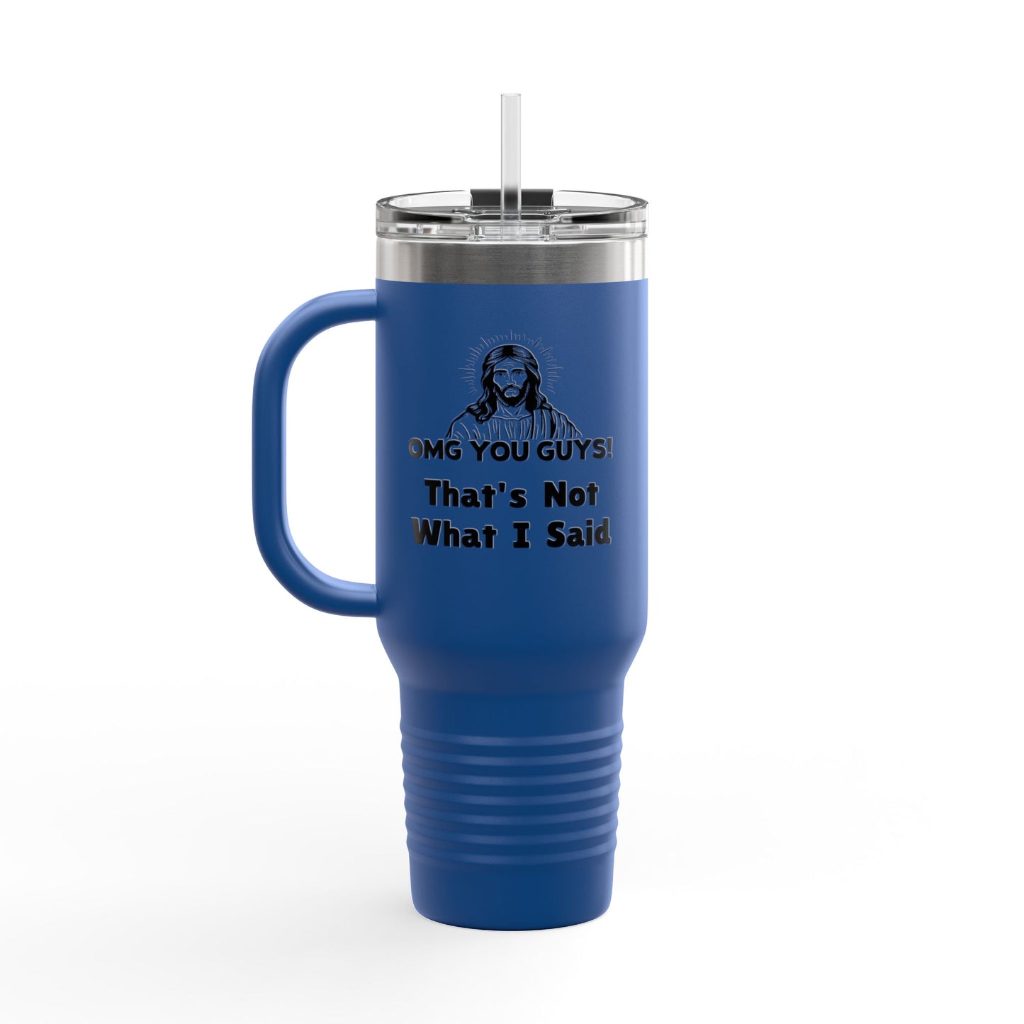 Thats Not What I Said Jesus Insulated Travel Mug, 40oz, Perfect Gift for Coffee Lovers, Road Trips, and Hands Off Protest Tumbler