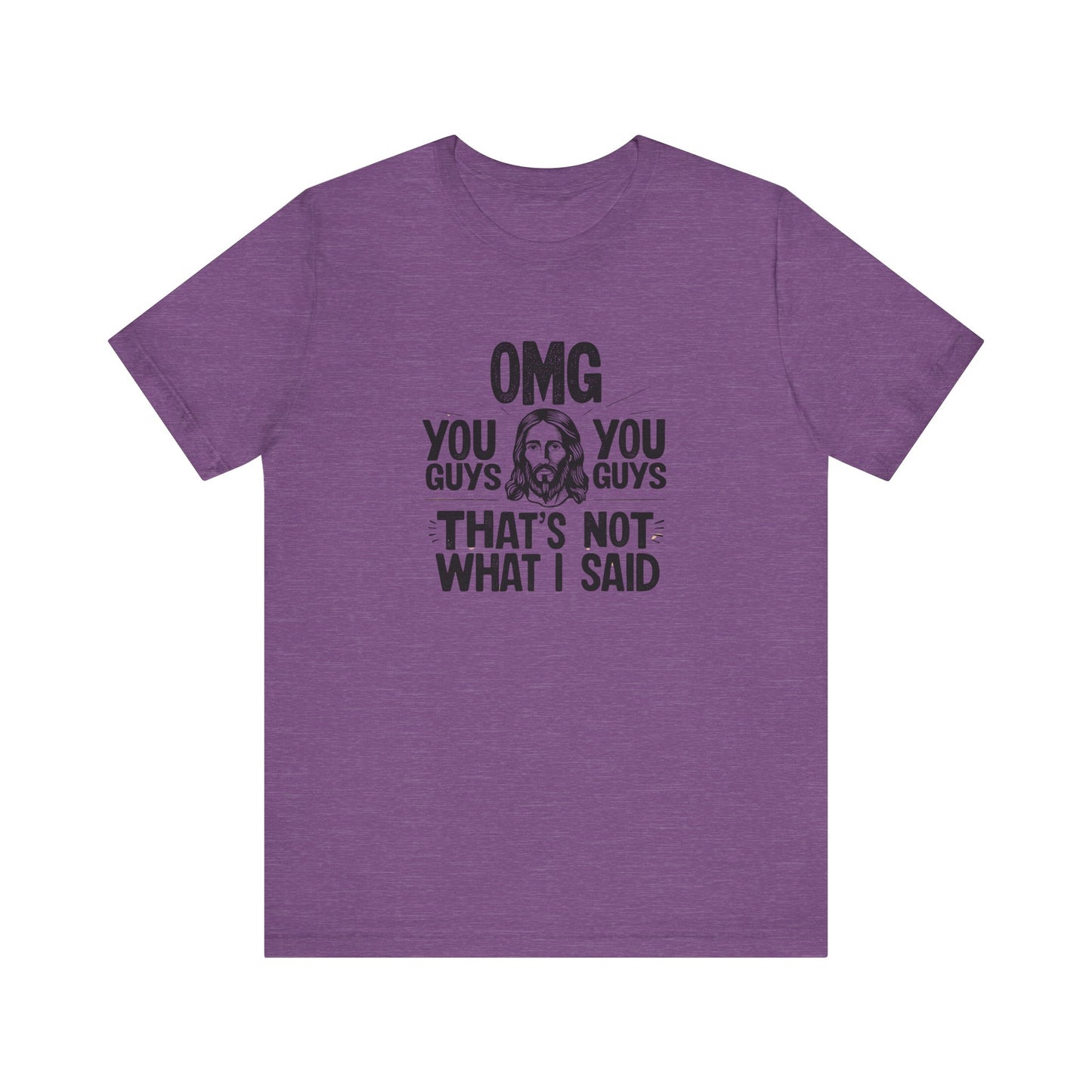 Thats Not What I Said Jesus Tee - Unisex Jersey Short Sleeve Shirt, Statement Tee, Gift for Activists, Casual Wear, Black History Month,