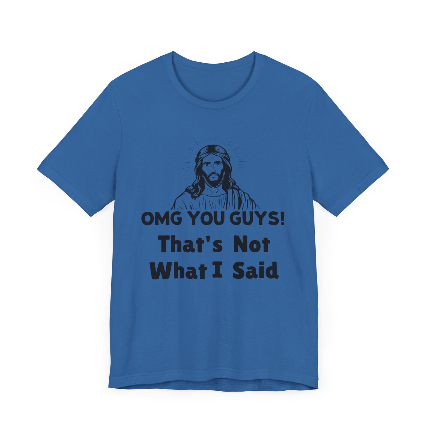 That's Not What I Said Jesus Tee - Unisex Jersey Short Sleeve Shirt, Statement Tee, Gift for Activists, Casual Wear, Hands Off Protest