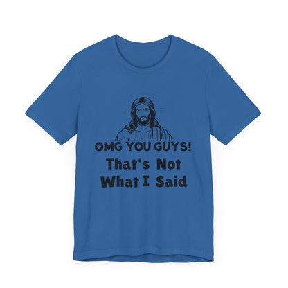 That's Not What I Said Jesus Tee - Unisex Jersey Short Sleeve Shirt, Statement Tee, Gift for Activists, Casual Wear, Hands Off Protest