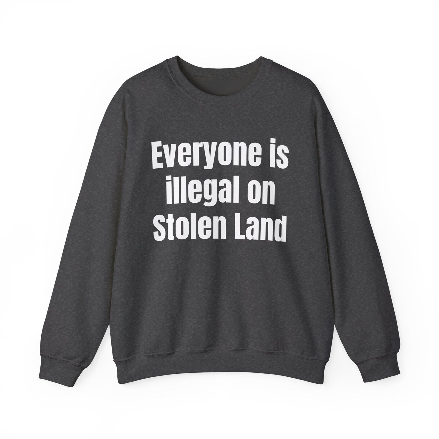 Everyone is illegal on Stolen Land Unisex Crewneck Sweatshirt, Summer Accessory, Economic Strike, Economic Black Out