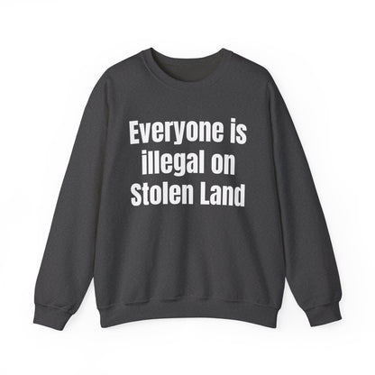 Everyone is illegal on Stolen Land Unisex Crewneck Sweatshirt, Summer Accessory, Economic Strike, Economic Black Out