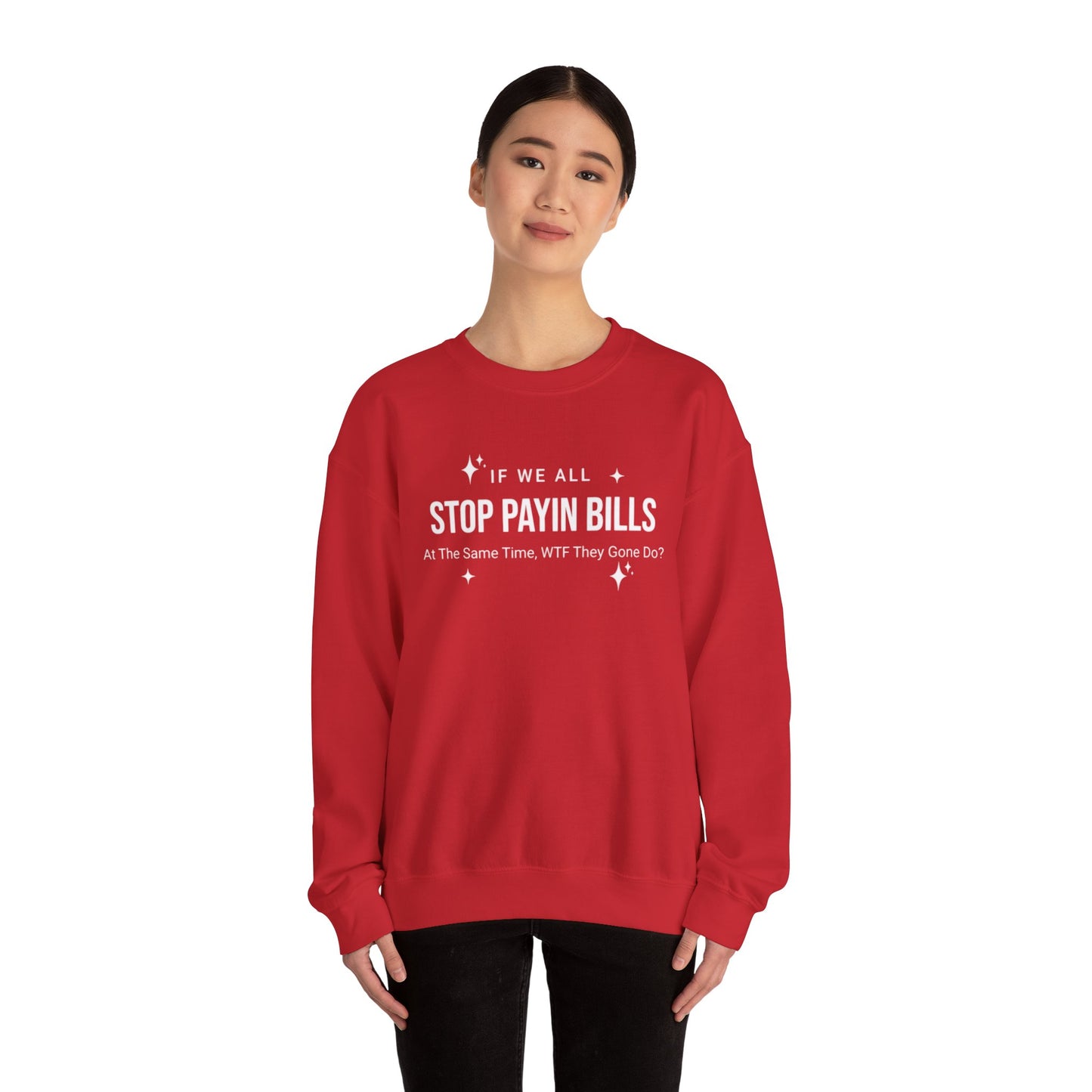 Stop Payin Bills Unisex Crewneck Sweatshirt, Summer Accessory, Economic Strike, Economic Black Out