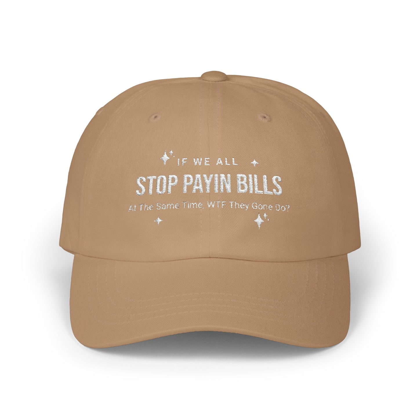 Stop Paying Bills Funny Dad Cap,  Gift for Mom, Relaxed Fit Hat, Father's Day Gift, Casual Headwear, Summer Accessory, Economic Strike