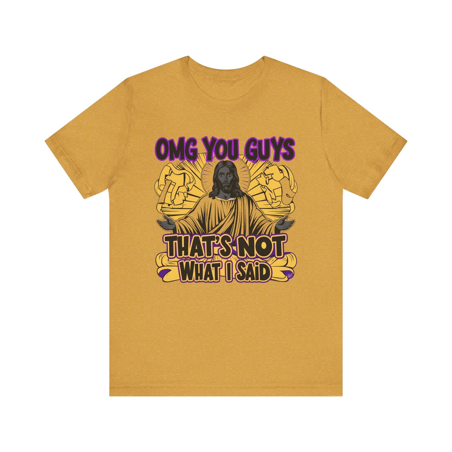 Thats Not What I Said Jesus Tee - Unisex Jersey Short Sleeve Shirt, Statement Tee, Gift for Activists, Casual Wear, Black History Month,