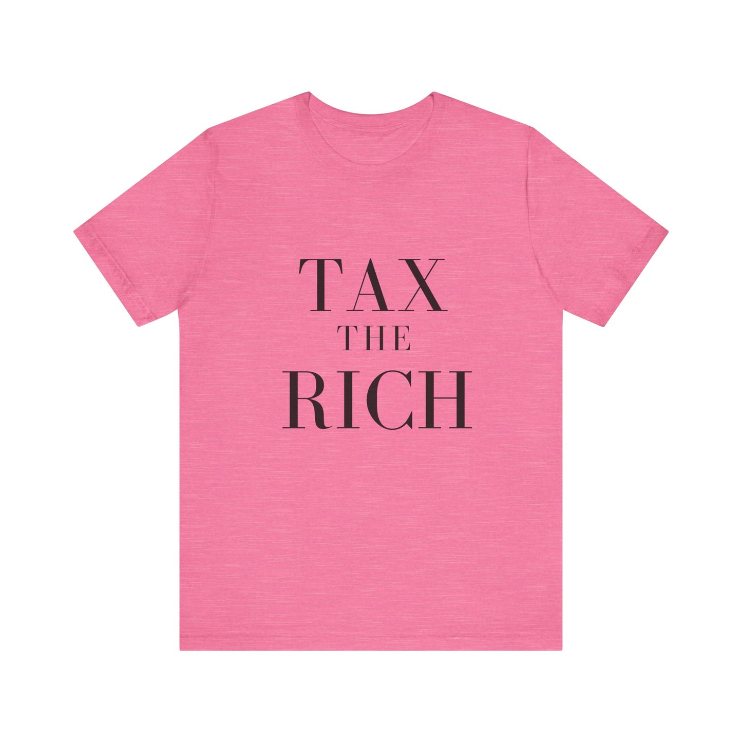 Tax The Rich Tee - Unisex Jersey Short Sleeve Shirt