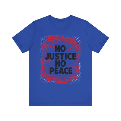 No Justice No Peace Tee - Unisex Jersey Short Sleeve Shirt, Statement Tee, Gift for Activists, Casual Wear, Hands Off Protest