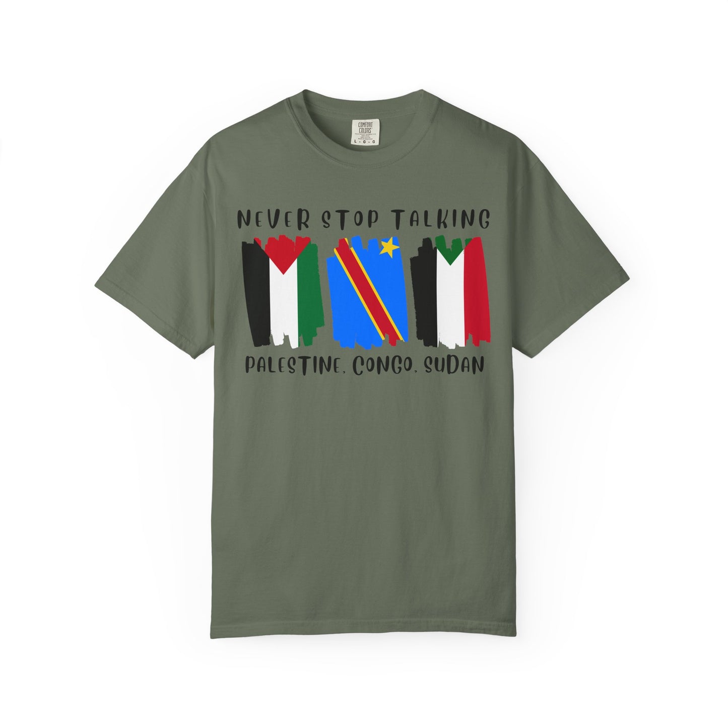 Never Stop Talking About Palestine, Congo, and Sudan - Unisex T-shirt