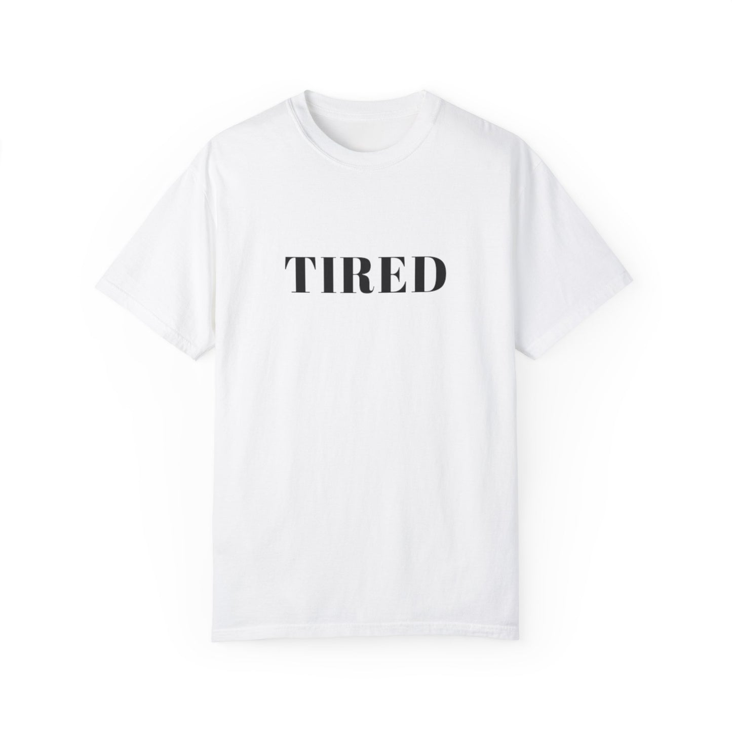 Tired  - Unisex Garment-Dyed T-shirt