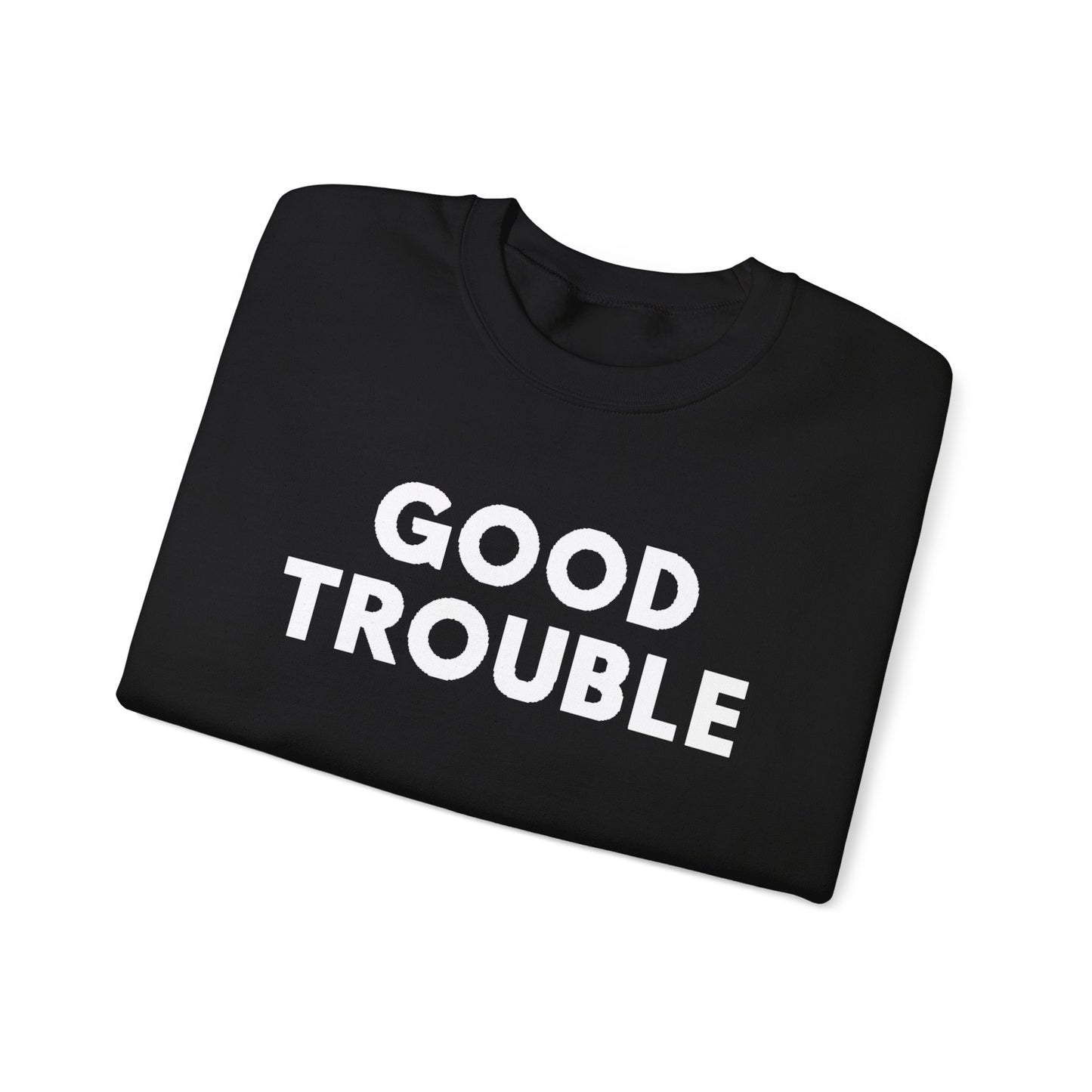 Good Trouble Crewneck Sweatshirt - Cozy Unisex Pullover for Activists, Perfect Gift for Birthdays, Holidays, Casual Wear