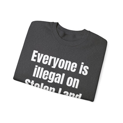 Everyone is illegal on Stolen Land Unisex Crewneck Sweatshirt, Summer Accessory, Economic Strike, Economic Black Out