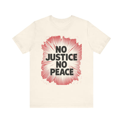 No Justice No Peace Tee - Unisex Jersey Short Sleeve Shirt, Statement Tee, Gift for Activists, Casual Wear, Hands Off Protest
