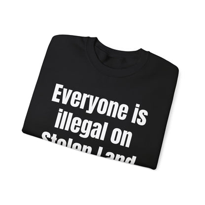 Everyone is illegal on Stolen Land Unisex Crewneck Sweatshirt, Summer Accessory, Economic Strike, Economic Black Out
