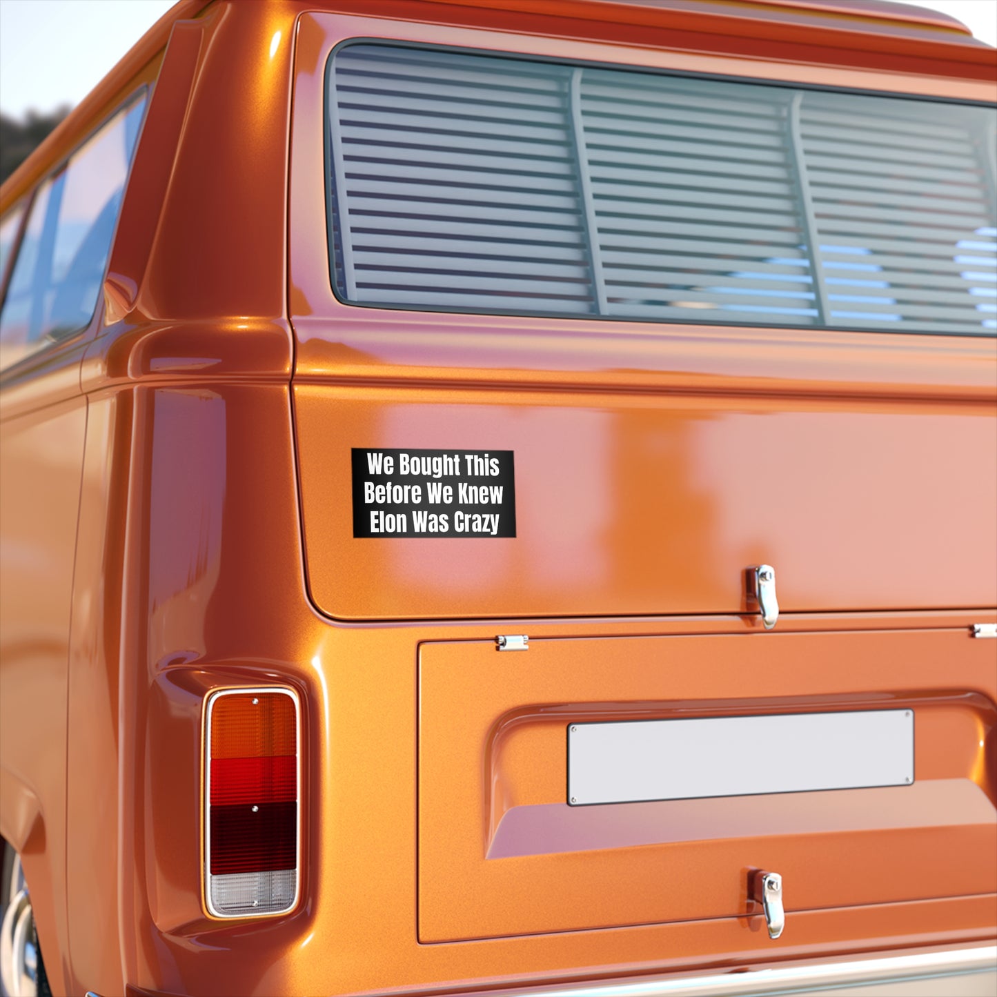 Humorous Political Bumper Sticker - We Bought This Before We Knew Elon Was Crazy
