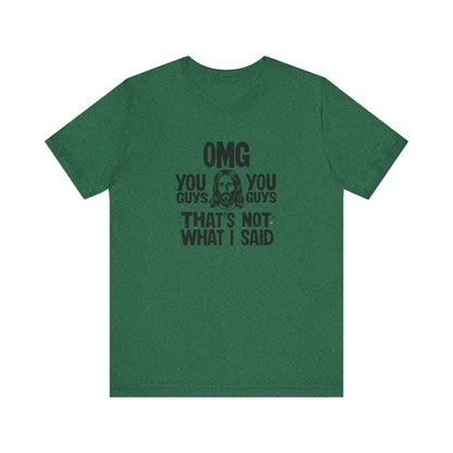 Thats Not What I Said Jesus Tee - Unisex Jersey Short Sleeve Shirt, Statement Tee, Gift for Activists, Casual Wear, Black History Month,