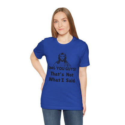 That's Not What I Said Jesus Tee - Unisex Jersey Short Sleeve Shirt, Statement Tee, Gift for Activists, Casual Wear, Hands Off Protest