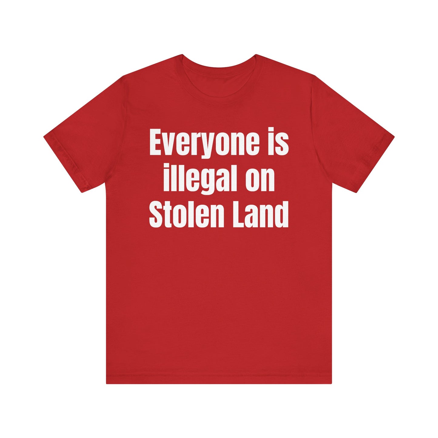 Everyone is illegal on Stolen Land - Unisex Jersey Short Sleeve Tee