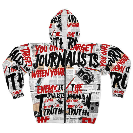 You Only Target Journalists When Your Enemy  Is The Truth - Unisex Zip Hoodie (AOP)