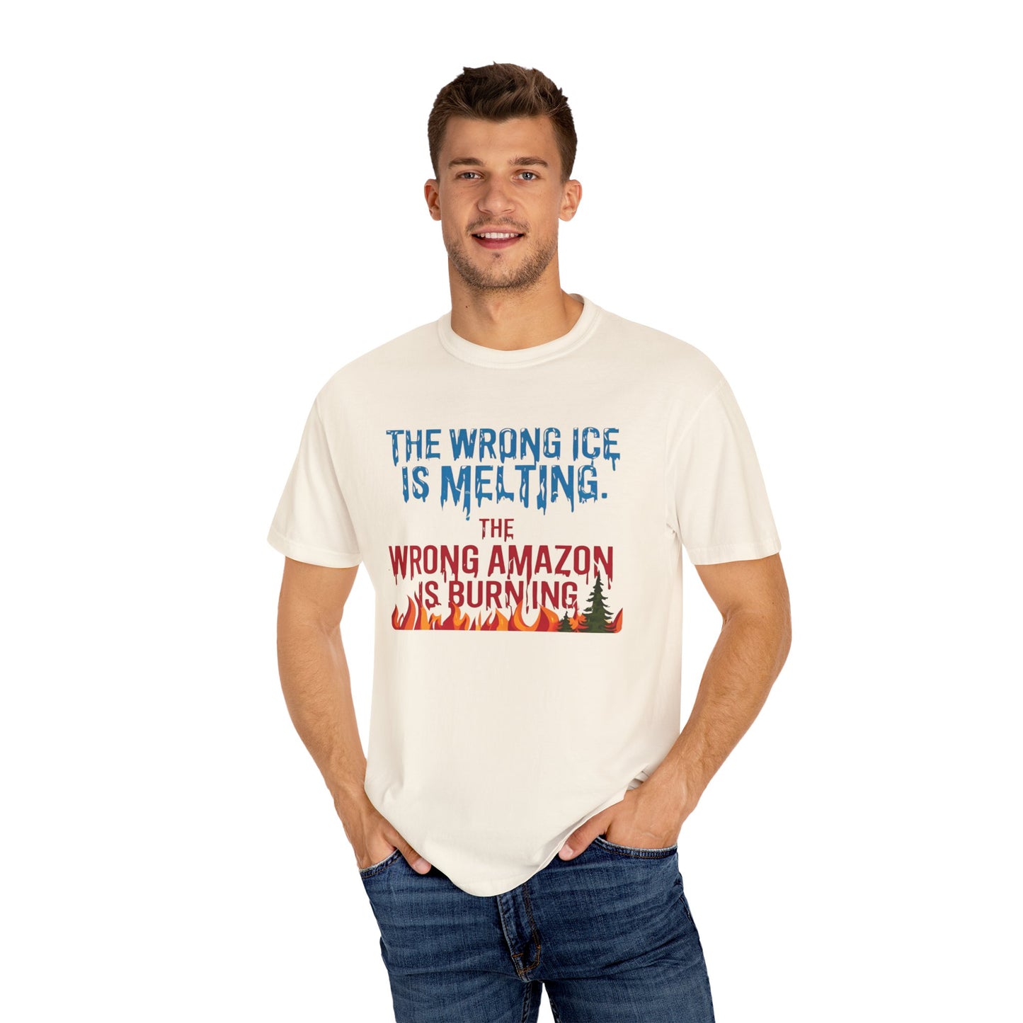 The Wrong Ice Is Melting The Wrong Amazon Is Burning Eco-Conscious Unisex T-Shirt - Climate Change Awareness Tee