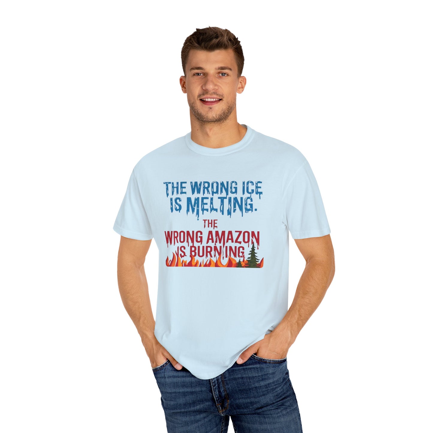 The Wrong Ice Is Melting The Wrong Amazon Is Burning Eco-Conscious Unisex T-Shirt - Climate Change Awareness Tee