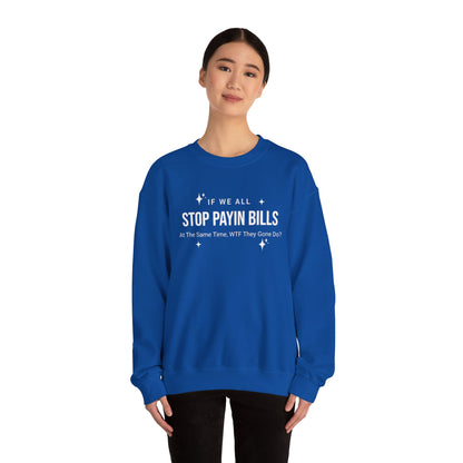 Stop Payin Bills Unisex Crewneck Sweatshirt, Summer Accessory, Economic Strike, Economic Black Out