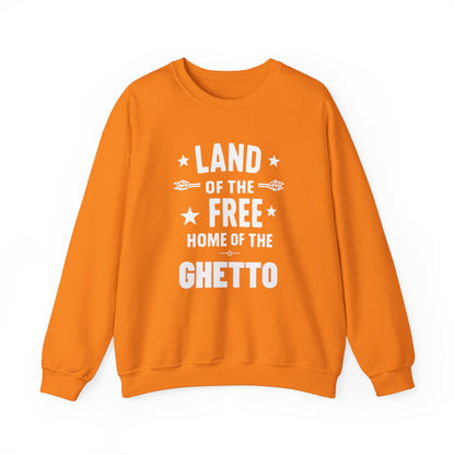 Land of The Free Home of The Ghetto Unisex Crewneck Sweatshirt, Summer Accessory, Economic Strike, Economic Black Out