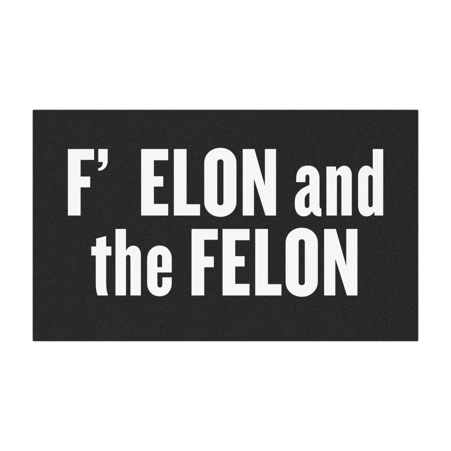 Bold Car Magnet: F ELON and the FELON - Perfect for Political Statements
