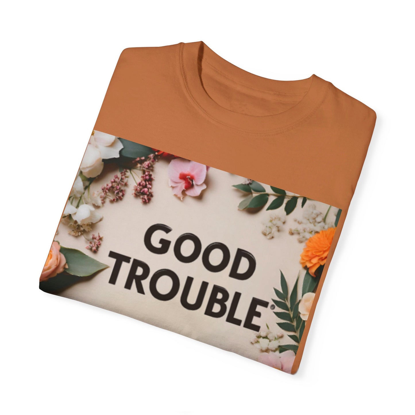 Good Trouble - Unisex Garment-Dyed T-shirt