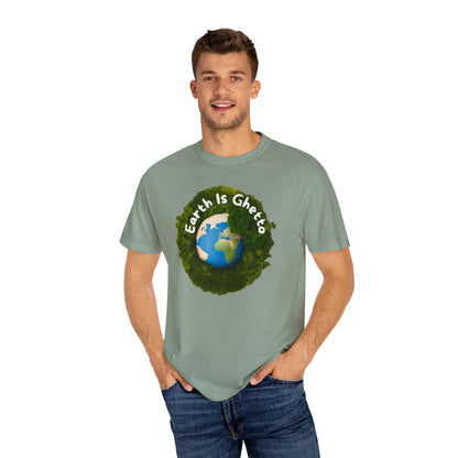 Earth is Ghetto  - Unisex Garment-Dyed T-shirt