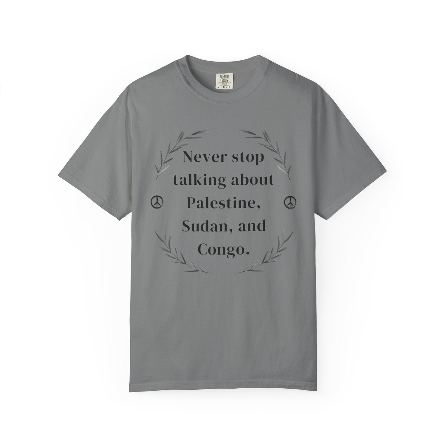 Never Stop Talking About Palestine, Congo, and Sudan - Unisex T-shirt
