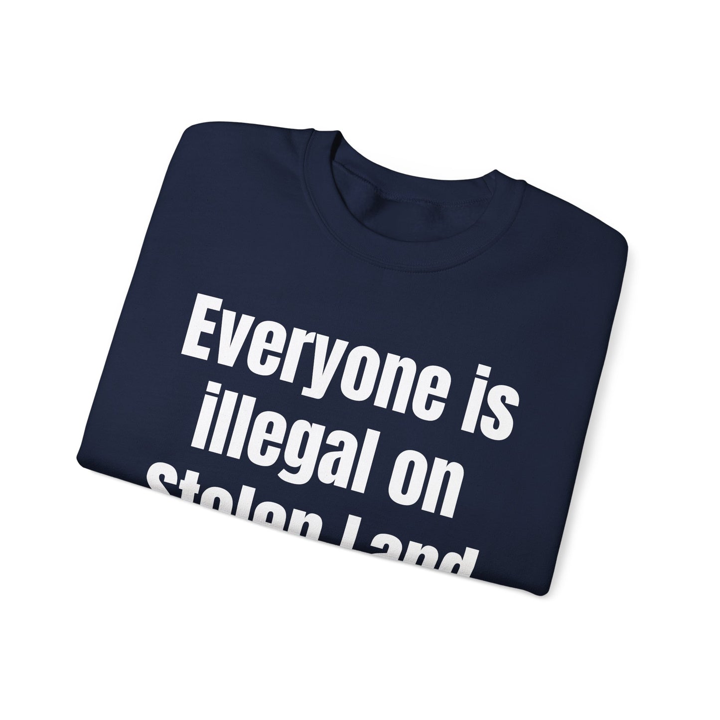 Everyone is illegal on Stolen Land Unisex Crewneck Sweatshirt, Summer Accessory, Economic Strike, Economic Black Out
