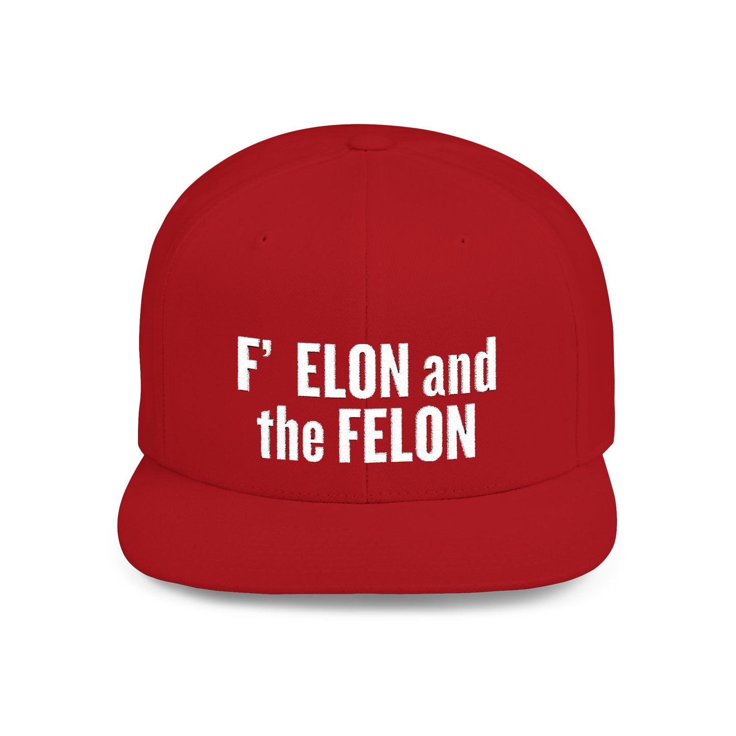 F ELON and the FELON Flat Bill Snapback Hat