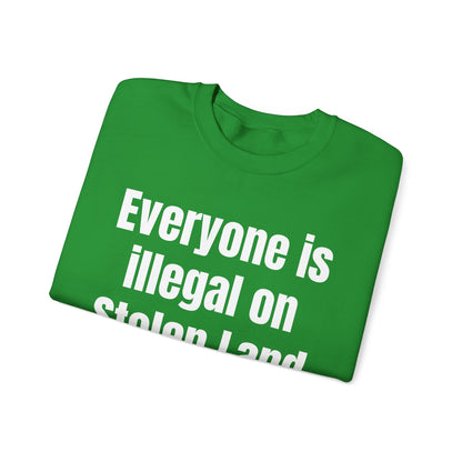 Everyone is illegal on Stolen Land Unisex Crewneck Sweatshirt, Summer Accessory, Economic Strike, Economic Black Out