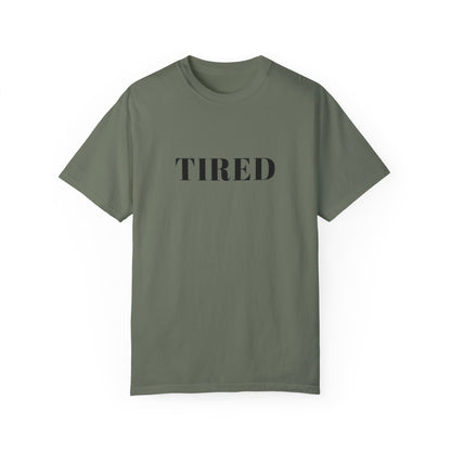 Tired  - Unisex Garment-Dyed T-shirt