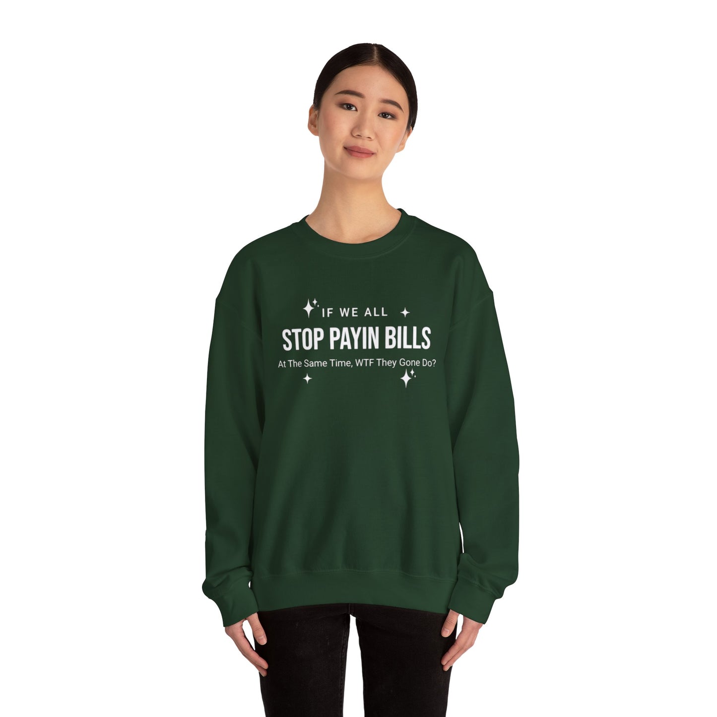 Stop Payin Bills Unisex Crewneck Sweatshirt, Summer Accessory, Economic Strike, Economic Black Out