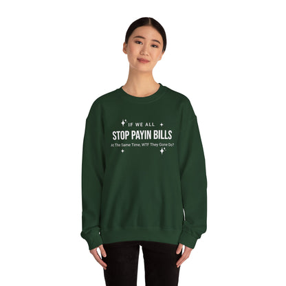 Stop Payin Bills Unisex Crewneck Sweatshirt, Summer Accessory, Economic Strike, Economic Black Out