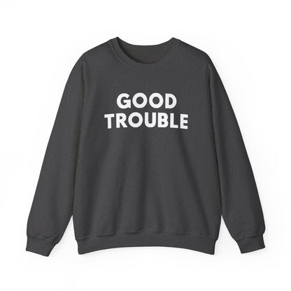 Good Trouble Crewneck Sweatshirt - Cozy Unisex Pullover for Activists, Perfect Gift for Birthdays, Holidays, Casual Wear