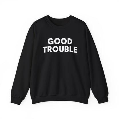 Good Trouble Crewneck Sweatshirt - Cozy Unisex Pullover for Activists, Perfect Gift for Birthdays, Holidays, Casual Wear