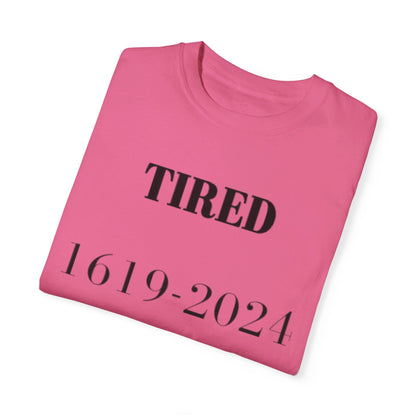 Tired  - Unisex Garment-Dyed T-shirt