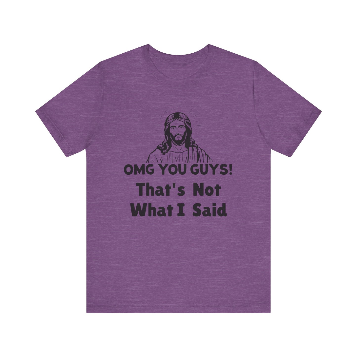 That's Not What I Said Jesus Tee - Unisex Jersey Short Sleeve Shirt, Statement Tee, Gift for Activists, Casual Wear, Hands Off Protest