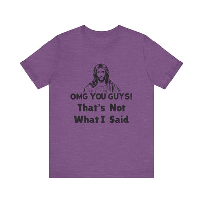That's Not What I Said Jesus Tee - Unisex Jersey Short Sleeve Shirt, Statement Tee, Gift for Activists, Casual Wear, Hands Off Protest