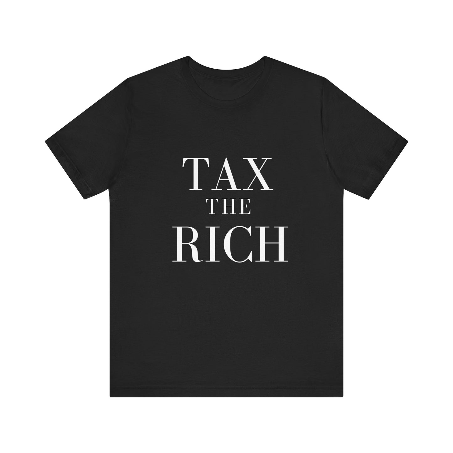 Tax The Rich Tee - Unisex Jersey Short Sleeve Shirt