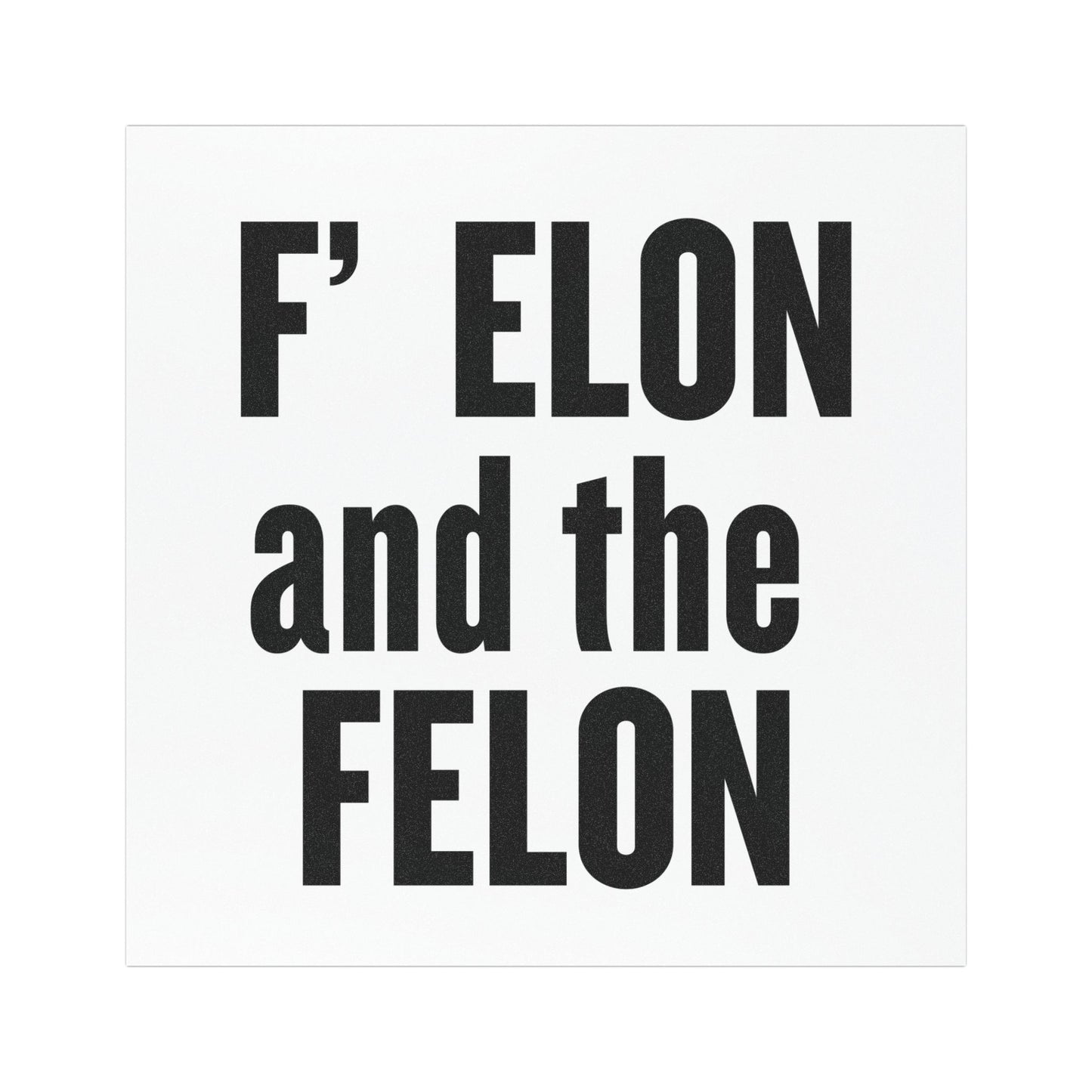 Bold Car Magnet: F ELON and the FELON - Perfect for Political Statements
