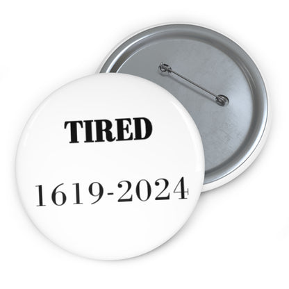 Tired  - Custom Pin Buttons